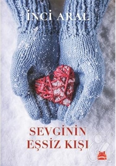 Sevginin Eşsiz Kışı - İnci Aral - Kırmızı Kedi