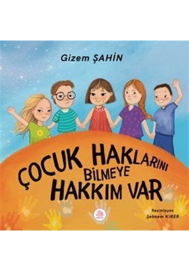 Çocuk Haklarını Bilmeye Hakkım Var / Gizem Şahin