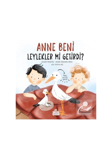 Mercankitap Anne Beni Leylekler Mi Getirdi? (Ciltli) / Kevser Tozduman Yaralı