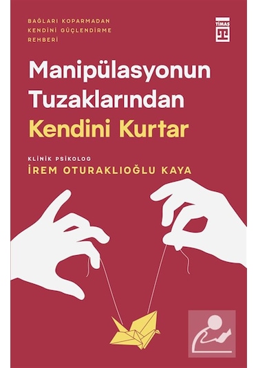 Manipülasyonun Tuzaklarından Kendini Kurtar / İrem Oturaklıoğl...