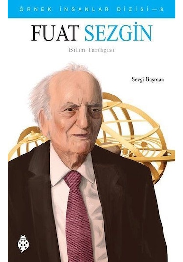 Fuat Sezgin - Örnek İnsanlar Dizisi 9 - Sevgi Başman - Uğurböceği