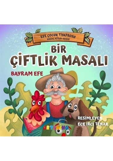 Bir Çiftlik Masalı / Efe Çocuk Tiyatrosu Masal Kitabı Serisi / Bayram Efe