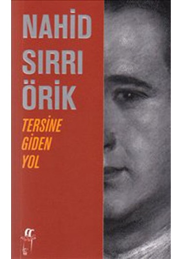 Tersine Giden Yol - Nahid Sırrı Örik - Oğlak Yayıncılık