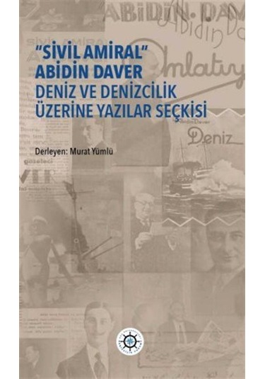 "sivil Amiral" Abidin Daver Deniz Ve Denizcilik Üzerine Yazıla...