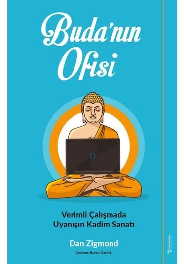 Budanın Ofisi-Verimli Çalışmada Uyanışın Kadim Sanatı - Dan Zigmond - Sola Unitas