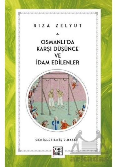 Osmanlı Da Karşı Düşünce Ve İdam Edilenler