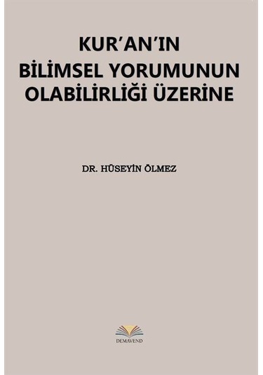 Kur'an'ın Bilimsel Yorumunun Olabilirliği Üzerine / Dr. Hüseyi...