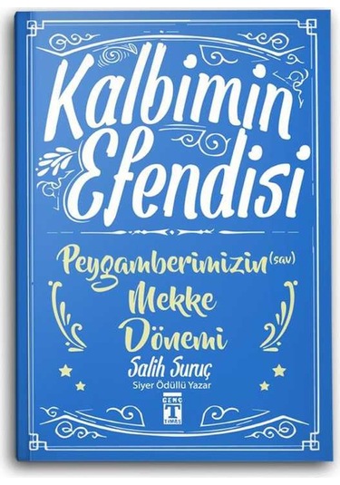 Kalbimin Efendisi - Peygamberimizin (s.a.v.) Mekke Dönemi