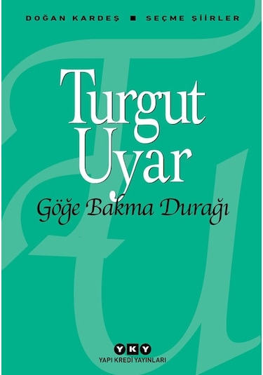Göğe Bakma  Durağı - Turgut Uyar - Yapı Kredi Yayınları