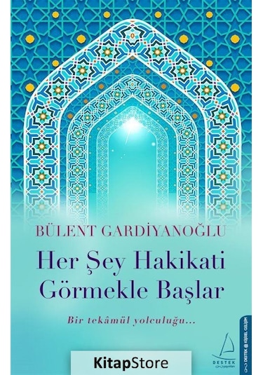 Her Şey Hakikati Görmekle Başlar - Bülent Gardiyanoğlu