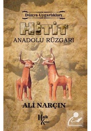 Hitit - Anadolu Rüzgarı / Dünya Uygarlıkları / Ali Narçın