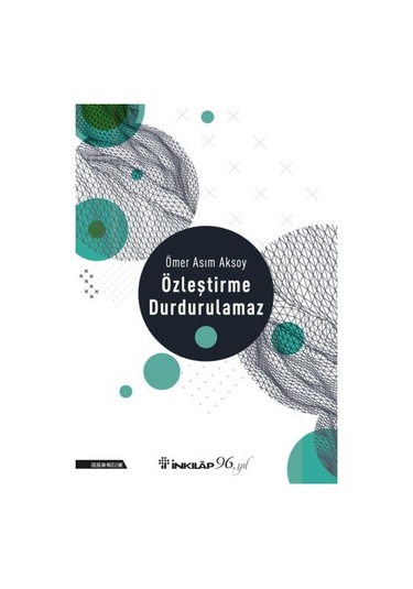 Özleştirme Durdurulamaz  - Ömer Asım Aksoy  - İnkılap Kitabevi