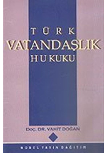 Türk Vatandaşlık Hukuku / Prof. Dr. Vahit Doğan