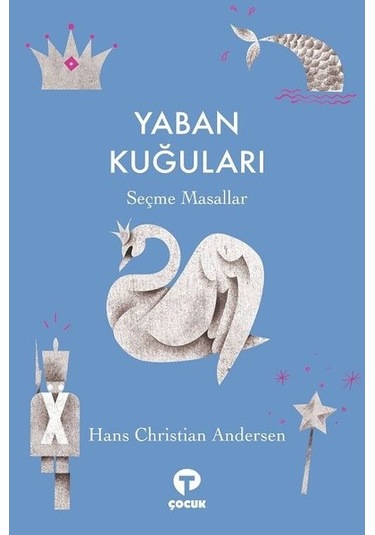 Yaban Kuğuları - Seçme Masallar - Hans Christian Andersen - Turkuvaz Çocuk