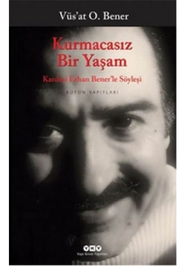 Kurmacasız Bir Yaşam - Vüsat O. Bener - Yapı Kredi Yayınları