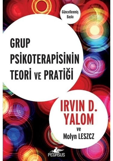 Grup Psikoterapisinin Teori ve Pratiği - Irvin D. Yalom -  Molyn Leszcz - Pegasus