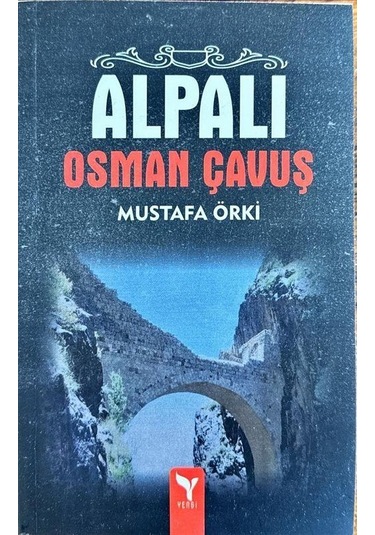 Alpalı Osman Çavuş / Mustafa Örki