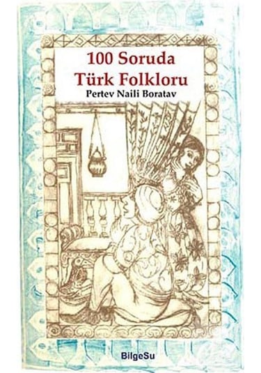 100 Soruda Türk Folkloru / Prof.Dr. Pertev Naili Boratav