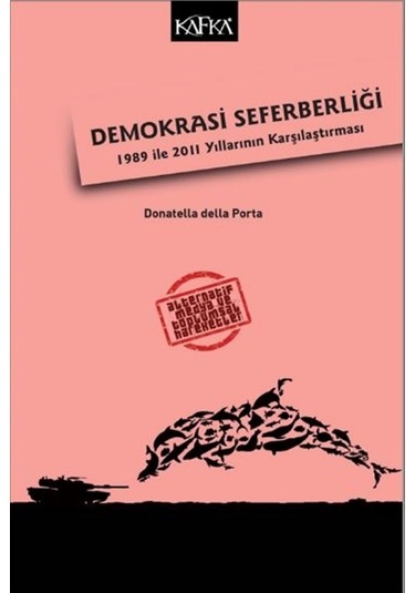 Demokrasi Seferberliği-1989 ile 2011 Yıllarının Karşılaştıraması - Donatella Della Porta - Kafka Kitap
