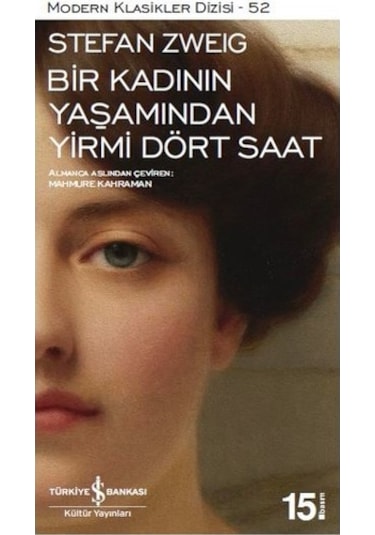 Bir Kadının Yaşamından Yirmi Dört Saat - Stefan Zweig - İş Bankası Kültür Yayınları