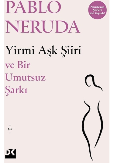 Yirmi Aşk Şiiri ve Bir Umutsuz Şarkı - Pablo Neruda - Doğan Kitap