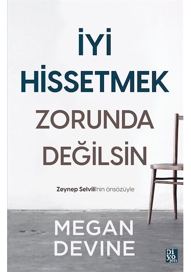 İyi Hissetmek Zorunda Değilsin - Megan Devine - Diyojen Yayıncılık