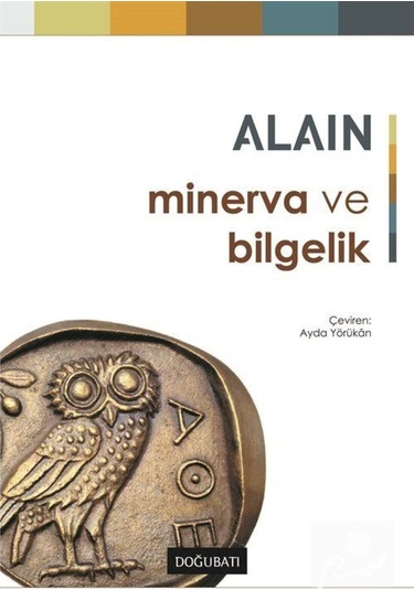 Minerva ve Bilgelik - Alain - Doğu Batı Yayınları