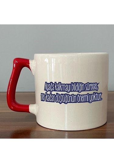 Mor Mürekkep Ayağa Kalkmayı Bildiğin Sürece Renksiz Baskılı Kırmızı Kulplu D Kupa