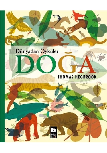 Doğa - Dünyadan Öyküler - Thomas Hegbrook - Bilgi Yayınevi