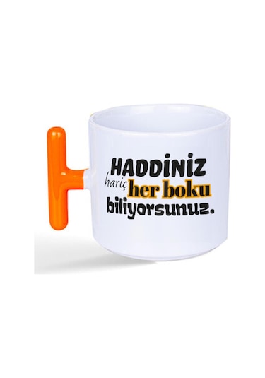 Haddiniz Hariç Her Boku Biliyorsunuz Baskılı Turuncu Kulplu T Kupa
