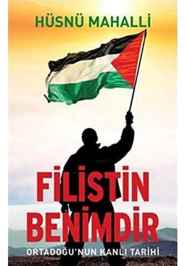 Filistin Benimdir - Ortadoğu'nun Kanlı Tarihi - Hüsnü Mahalli İlk Baskı 2020