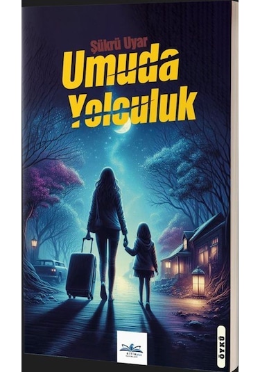 Umuda Yolculuk / Şükrü Uyar