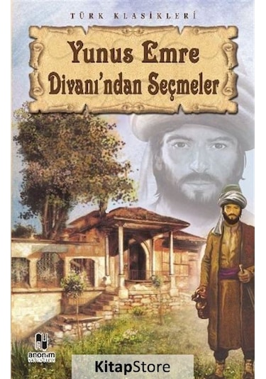 Yunus Emre Divanı'ndan Seçmeler / Yunus  Emre
