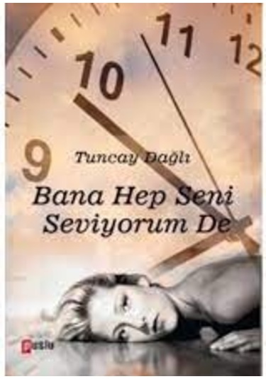 Bana Hep Seni Seviyorum De - Tuncay Dağlı - Puslu Yayıncılık