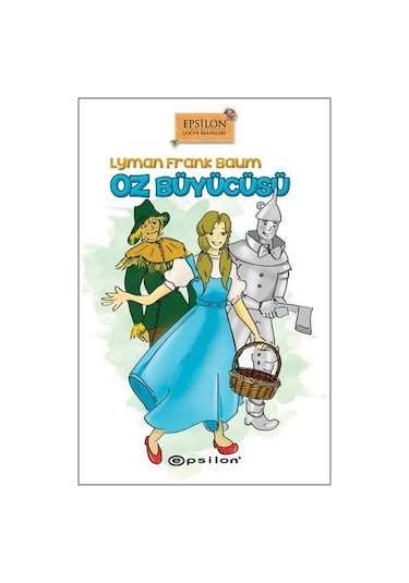 Oz Büyücüsü (ciltli) - L. Frank Baum - Epsilon Yayınevi