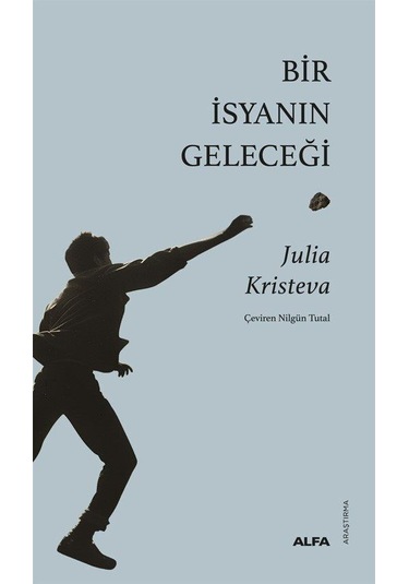 Bir İsyanın Geleceği / Julia Kristeva