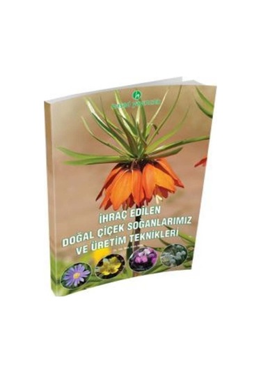 İhraç Edilen Doğal Çiçek Soğanlarımız ve Üretim Teknikleri Kitabı