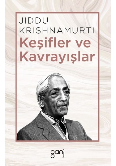 Keşifler ve Kavrayışlar - Jiddu Krishnamurti - Ganj Yayınları