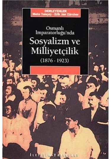Osmanlı Imparatorluğu'Nda Sosyalizm Ve Milliyetçilik (1876-1923) 9789754704877