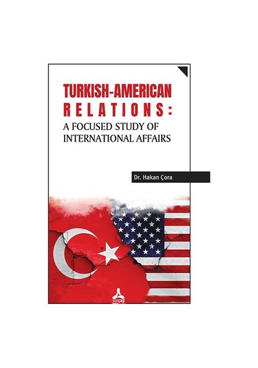 Turkish-American Relations: A Focused Study of International Affa