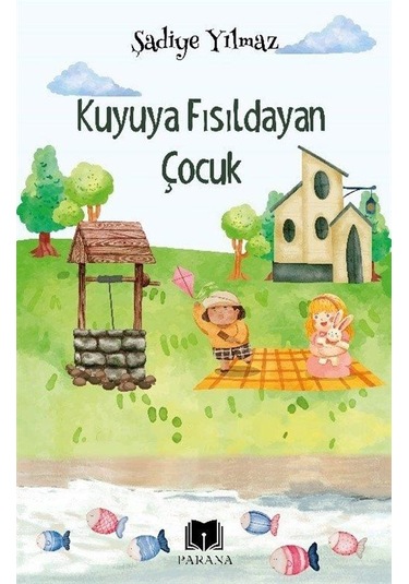 Kuyuya Fısıldayan Çocuk / Şadiye Yılmaz