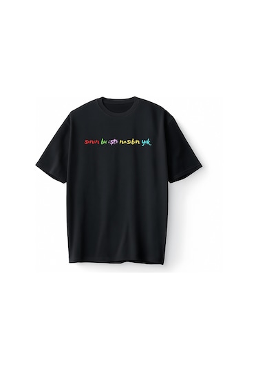 Bumeta Senin Bu İşte Nasiibin Yok Oversize Unisex Tişört T-shirt Siyah