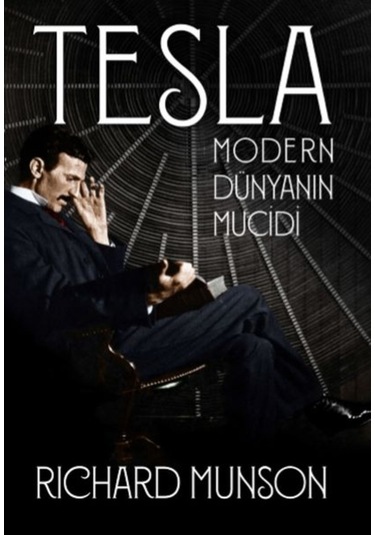 Tesla: Modern Dünyanın Mucidi  - Richard Munson  - Aylak Kitap