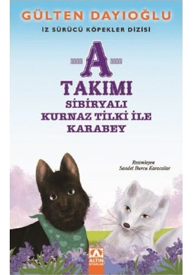 A Takımı-Sibiryalı Kurnaz Tilki ile Karabey-İz Sürücü Köpekler 8 - Gülten Dayıoğlu - Altın Kitaplar