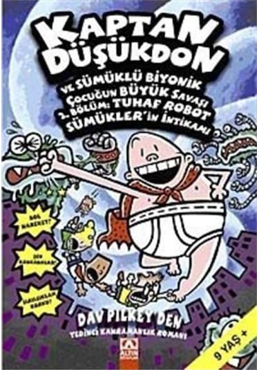 Kaptan Düşükdon ve Sümüklü Biyonik Çocuğun Büyük Savaşı - 2. Bölüm: Tuhaf Robot Sümükler'in İntikamı - Dav Pilkey - Altın Kitaplar