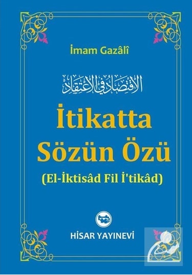 İtikatta Sözün Özü - İmam Gazali - Hisar Yayınevi
