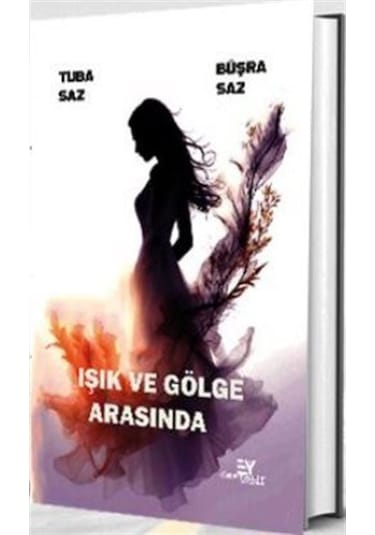 Işık Ve Gölge Arasında / Tuba Saz