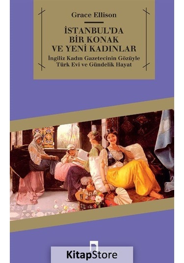 Istanbul'Da Bir Konak ve Yeni Kadınlar / Grace Ellison