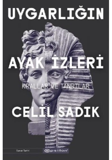 Uygarlığın Ayak İzleri - Krallar ve Tanrılar