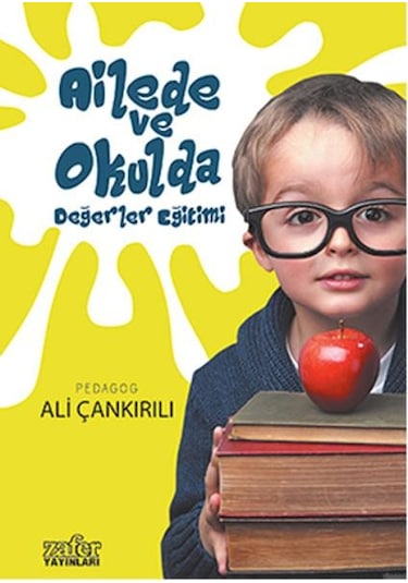 Aile ve Okulda Değerler Eğitimi - Ali Çankırılı - Zafer Yayınları